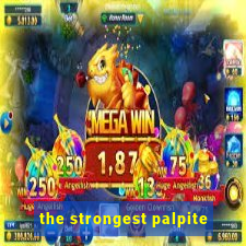 the strongest palpite